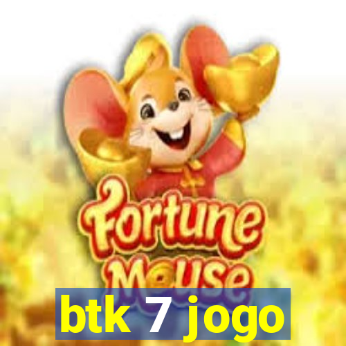 btk 7 jogo